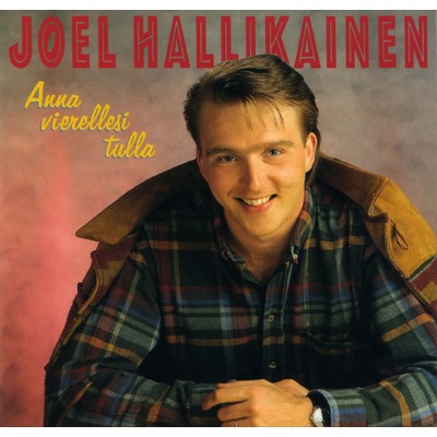 アルバム/Anna vierellesi tulla/Joel Hallikainen