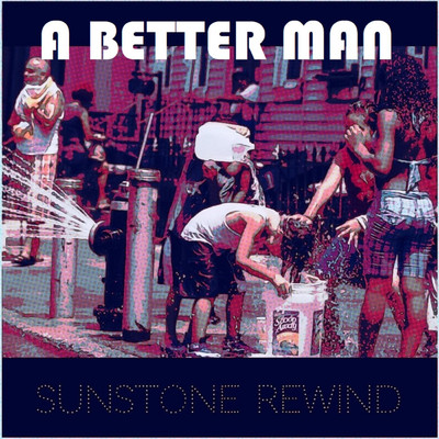 A Better Man/Sunstone