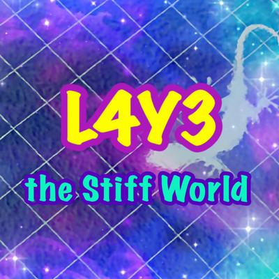the Stiff World/L4Y3
