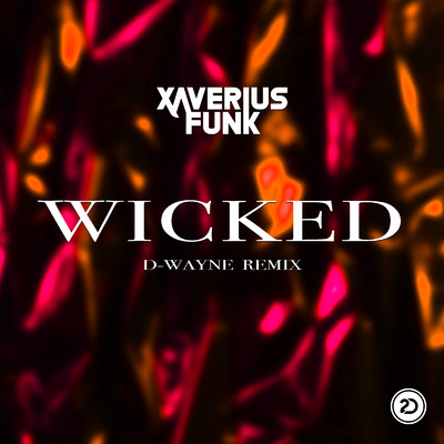 シングル/Wicked (D-wayne Extended Remix) [feat. Sam Alaish]/Xaverius Funk