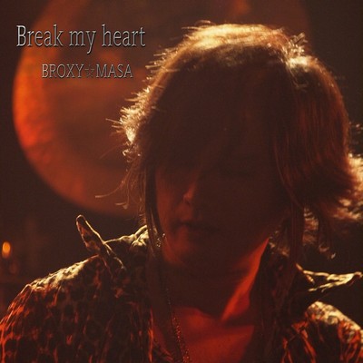 Break My Heart/BROXY MASA