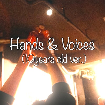 Hands&Voices (10 yeras old ver.)/アベ マンセイ