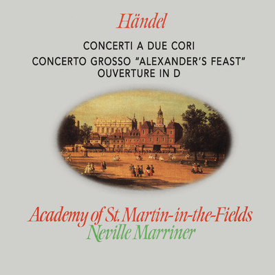 アルバム/Handel: Concerti a due cori; Alexander's Feast/アカデミー・オブ・セント・マーティン・イン・ザ・フィールズ／サー・ネヴィル・マリナー
