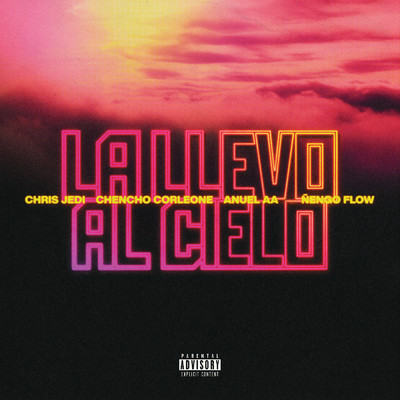 La Llevo Al Cielo (Explicit)/Chris Jedi／アヌエルAA／Chencho Corleone／Nengo Flow