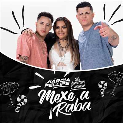 Mexe A Raba/Marcia Fellipe／MC Jhowzinho E MC Kadinho