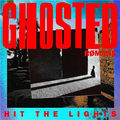 Hit The Lights/Ghosted／ROMANS