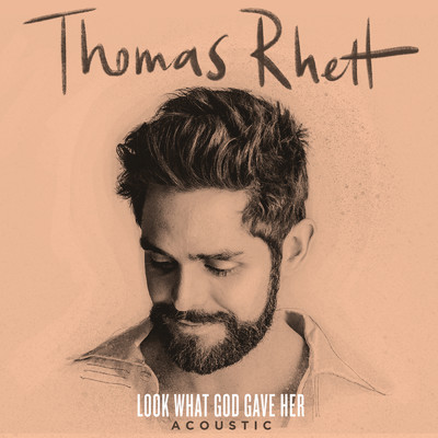 Look What God Gave Her (Acoustic)/Thomas Rhett