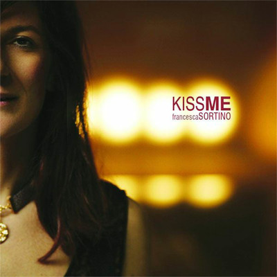 Kiss Me (Ba...ba...baciami piccina)/Francesca Sortino