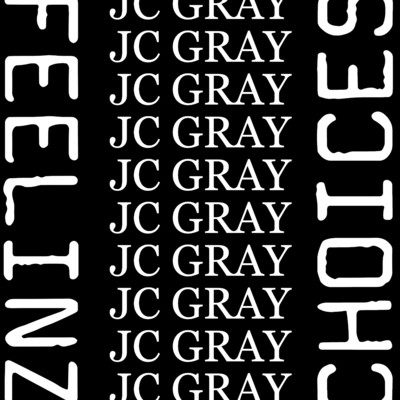 Choices and Feelinz./JC Gray