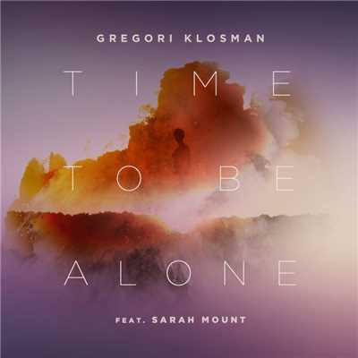 Time To Be Alone (feat. Sarah Mount)/Gregori Klosman