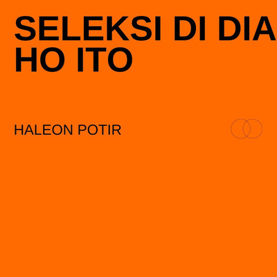 Seleksi Di Dia Ho Ito/Haleon Potir