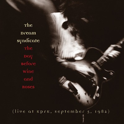 The Day Before Wine And Roses/The Dream Syndicate