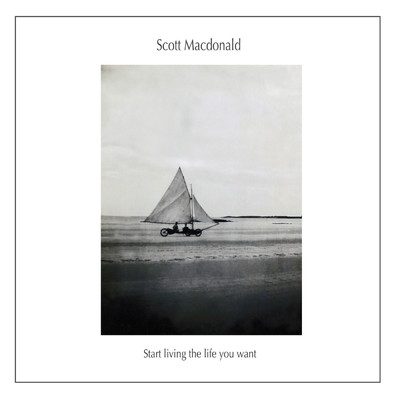 アルバム/Start Living The Life You Want/Scott Macdonald