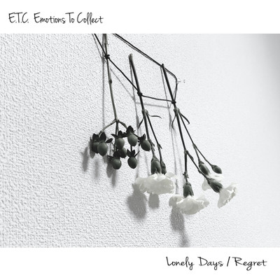 Lonely Days／Regret/E.T.C -Emotions To Collect-