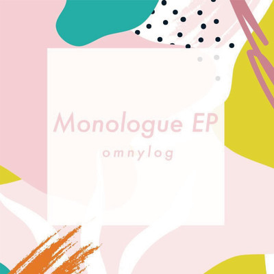 Monologue EP/omnylog