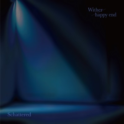 Wither ／ happy end/Schattered