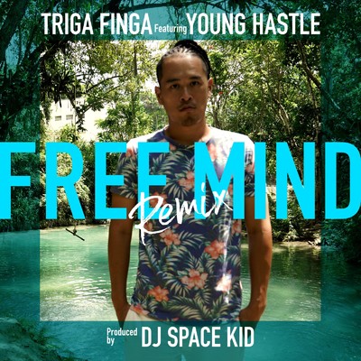 シングル/FREE MIND (Remix) [feat. YOUNG HASTLE]/TRIGA FINGA