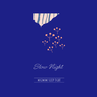アルバム/Slow Night/MIGIMIMI SLEEP TIGHT