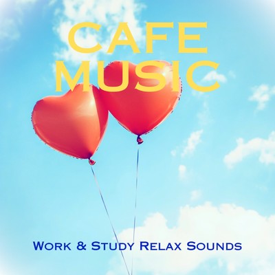 CAFE MUSIC WORK & STUDY RELAX SOUNDS/カフェ音楽おすすめ