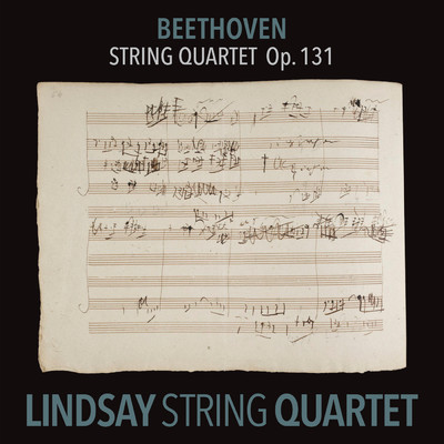Beethoven: String Quartet in C-Sharp Minor, Op. 131 (Lindsay String Quartet: The Complete Beethoven String Quartets Vol. 9)/Lindsay String Quartet