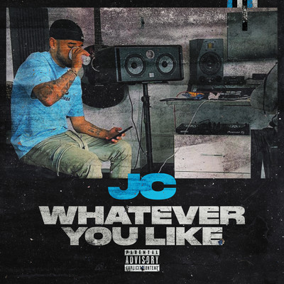 Whatever You Like (Explicit)/JC