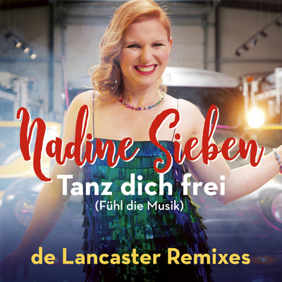 Tanz dich frei (Fuhl die Musik) (de Lancaster Remixes)/Nadine Sieben