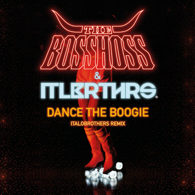 Dance The Boogie (ItaloBrothers Remix)/The BossHoss／ItaloBrothers