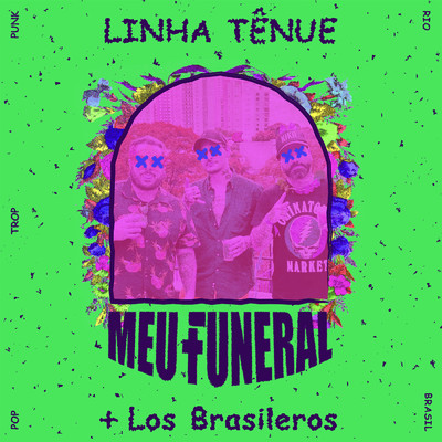 シングル/Linha Tenue/Meu  Funeral／Los Brasileros
