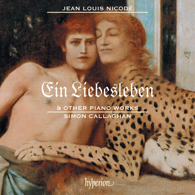 Jean Louis Nicode: Ein Liebesleben & Other Piano Works/Simon Callaghan