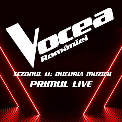 アルバム/Vocea Romaniei: Primul Live (Sezonul 11 - Bucuria Muzicii) (Live)/Vocea Romaniei