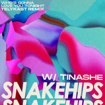 Who's Gonna Love You Tonight (feat. Tinashe) [TELYKast Remix]/Snakehips & TELYKast