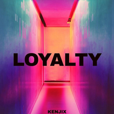 Loyalty/Kenjix