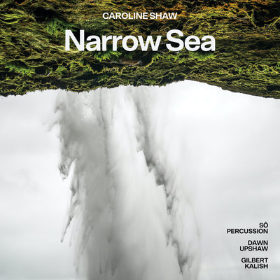 Narrow Sea, Pt. 3/Dawn Upshaw, Gilbert Kalish & So Percussion