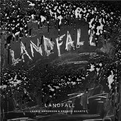 Landfall/Laurie Anderson & Kronos Quartet