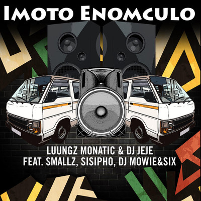 iMoto Enomculo (feat. Smallz, Sisipho, DJ Mowie and Six)/Luungz Monatic and DJ JEJE