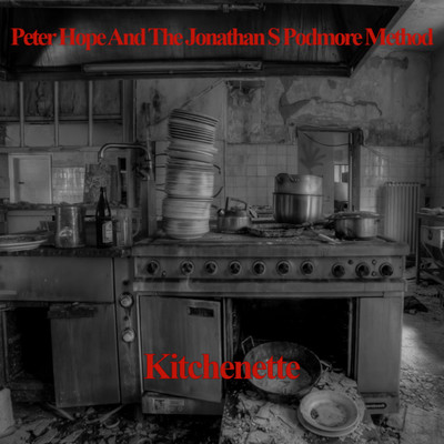 Kitchenette/Peter Hope And The Jonathan S. Podmore Method