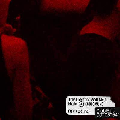 The Center Will Not Hold (Club Edit)/Solomun