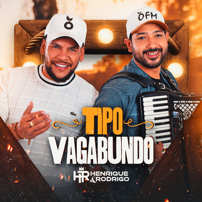 Tipo Vagabundo/Henrique & Rodrigo