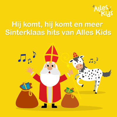 Hij komt, hij komt en meer Sinterklaas hits van Alles Kids/Sinterklaasliedjes Alles Kids