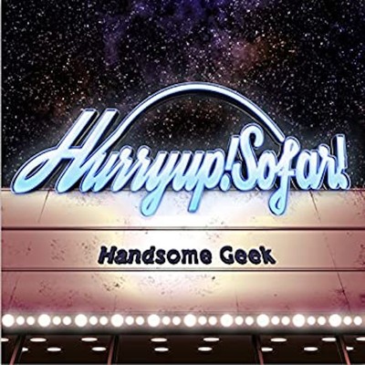Hurry up！ So far！/Handsome Geek