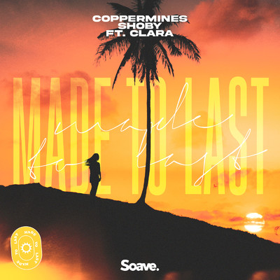 Made To Last (feat. Clara)/Coppermines & Shoby
