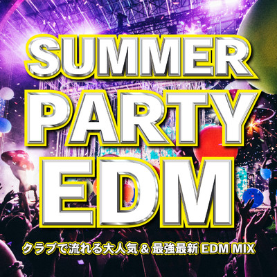 アルバム/SUMMER PARTY EDM〜クラブで流れる大人気&最強最新EDM MIX〜 (DJ MIX)/DJ NORISTORY