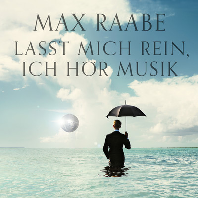 アルバム/Lasst mich rein, ich hor Musik/マックス・ラーベ
