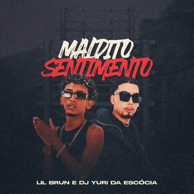 Maldito Sentimento/Lil Brun／DJ Yuri da Escocia