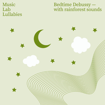 アルバム/Bedtime Debussy (with Rainforest Sounds)/ミュージック・ラボ・コレクティヴ／My Little Lullabies