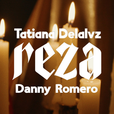 Reza/Tatiana Delalvz／DANNY ROMERO