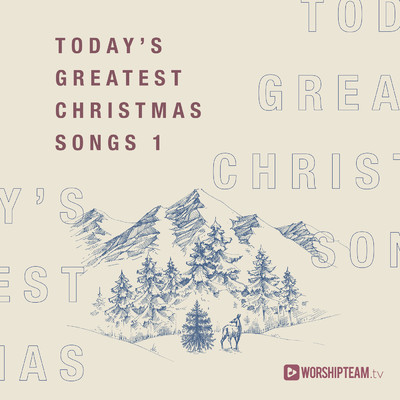 Today's Greatest Christmas Songs 1/WorshipTeam.tv
