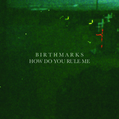 シングル/How Do You Rule Me/Birthmarks