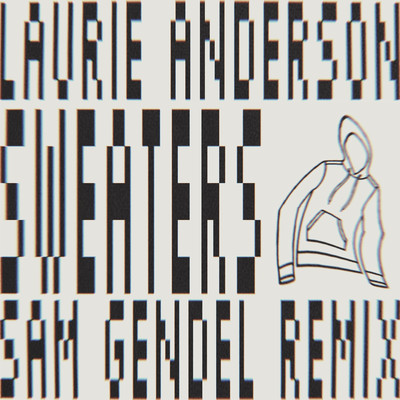 Sweaters (Sam Gendel Remix)/Laurie Anderson