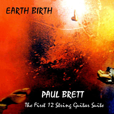 アルバム/Earth Birth: The First Twelve String Guitar Suite/Paul Brett